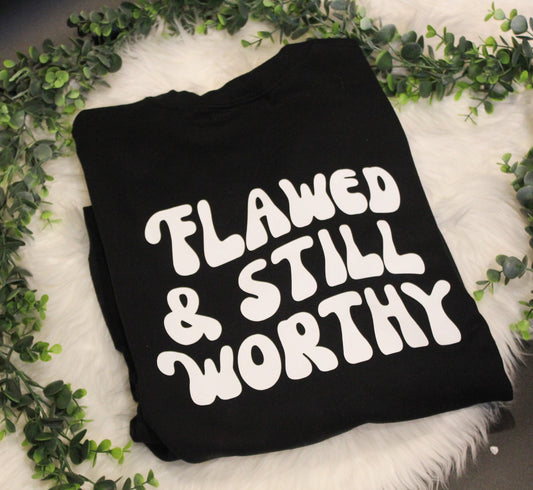 Flawed & Still Worthy | Sweatshirt | Crewneck | Self Love | Self Care