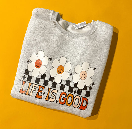 Life Is Good Sweatshirt